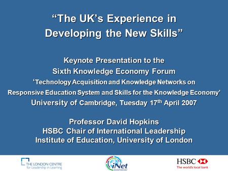 “The UK’s Experience in Developing the New Skills” Keynote Presentation to the Sixth Knowledge Economy Forum ‘Technology Acquisition and Knowledge.
