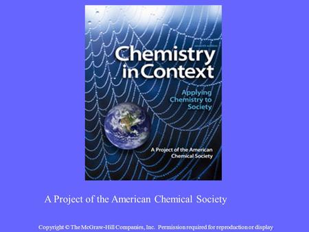 Copyright © The McGraw-Hill Companies, Inc. Permission required for reproduction or display. A Project of the American Chemical Society.