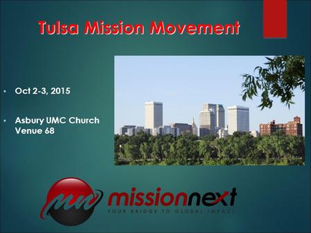Tulsa Mission Movement  Oct 2-3, 2015  Asbury UMC Church Venue 68.