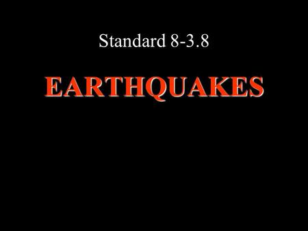 Standard 8-3.8 EARTHQUAKES.