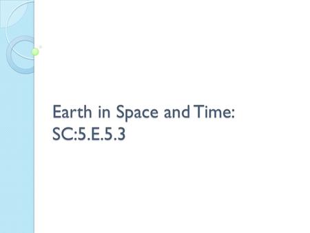 Earth in Space and Time: SC:5.E.5.3