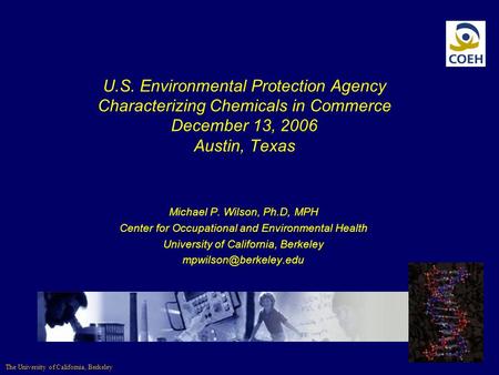 U.S. Environmental Protection Agency Characterizing Chemicals in Commerce December 13, 2006 Austin, Texas Michael P. Wilson, Ph.D, MPH Center for Occupational.