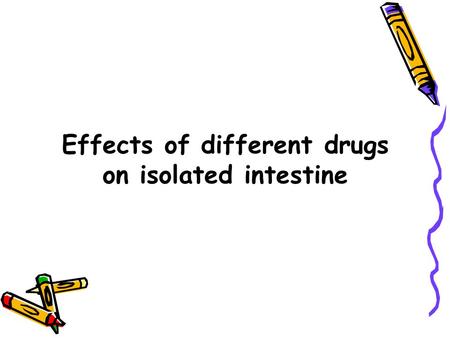 Effects of different drugs on isolated intestine.