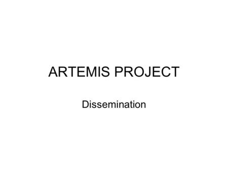 ARTEMIS PROJECT Dissemination. Planning –Inter-ministry committee of national planning of civil protection –Central coordinating committee of civil protection.