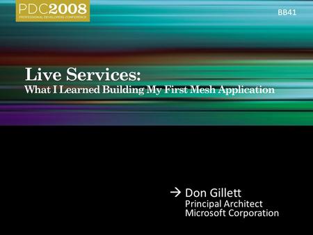  Don Gillett Principal Architect Microsoft Corporation BB41.