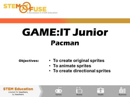 GAME:IT Junior Pacman To create original sprites To animate sprites