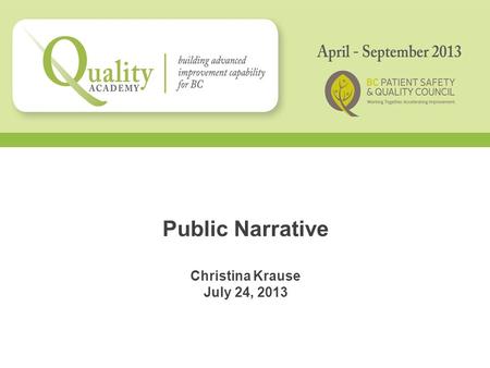 Public Narrative Christina Krause July 24, 2013. How do we create change at scale? Source: Marshall Ganz Shared understanding leads to Action Narrative.
