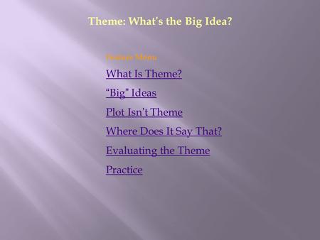 Theme: What’s the Big Idea?