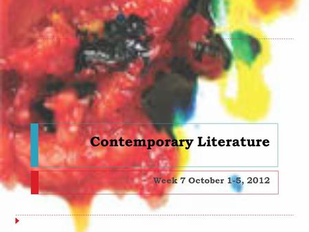 Contemporary Literature Week 7 October 1-5, 2012.