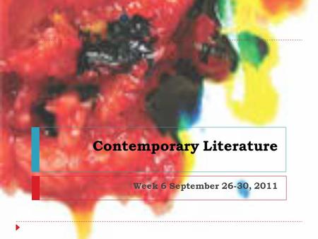 Contemporary Literature Week 6 September 26-30, 2011.