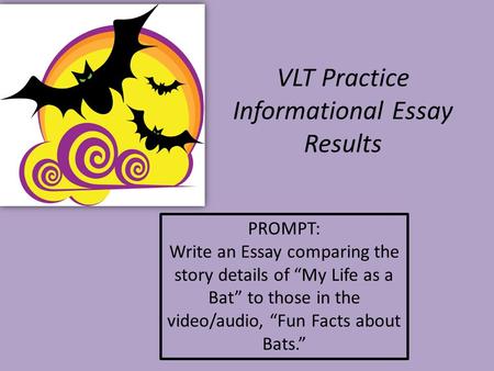 VLT Practice Informational Essay Results