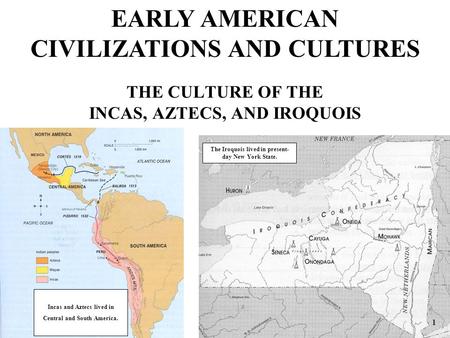 THE CULTURE OF THE INCAS, AZTECS, AND IROQUOIS