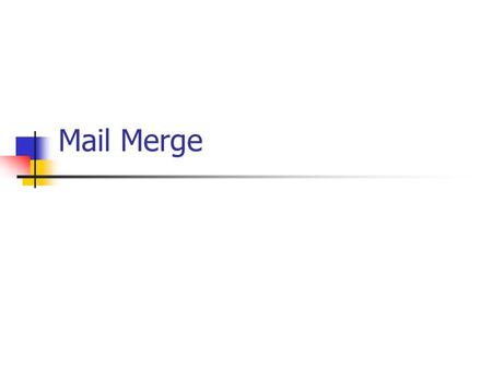 Mail Merge. One very useful feature of Microsoft Office is the Mail Merge feature. As an example of its use, suppose you want to send out application.