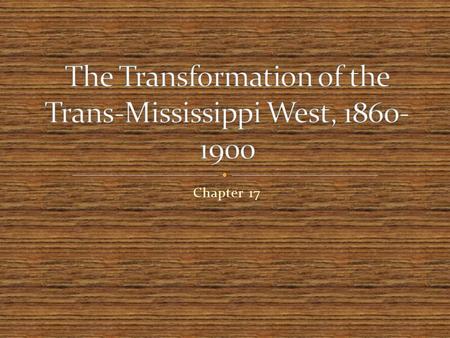 The Transformation of the Trans-Mississippi West,