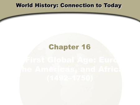 The First Global Age: Europe, The Americas, and Africa