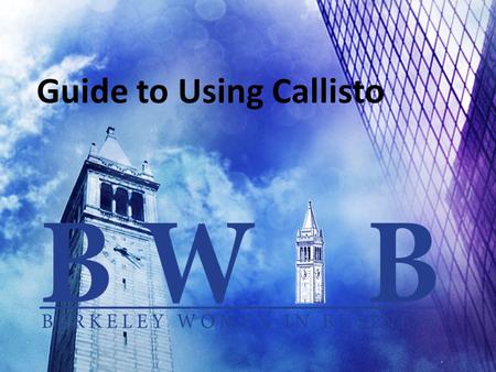 Guide to Using Callisto. Searching for Opportunities URL: www.callisto.berkeley.edu (requires CalNet log in for full access)www.callisto.berkeley.edu.