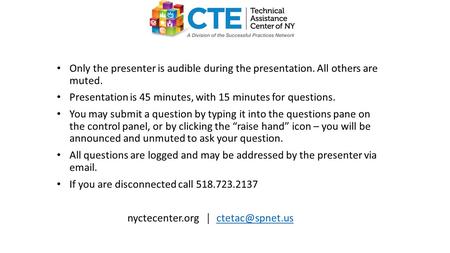 Only the presenter is audible during the presentation. All others are muted. Presentation is 45 minutes, with 15 minutes for questions. You may submit.