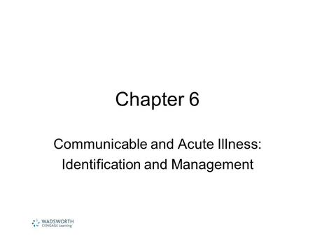 Communicable and Acute Illness: Identification and Management