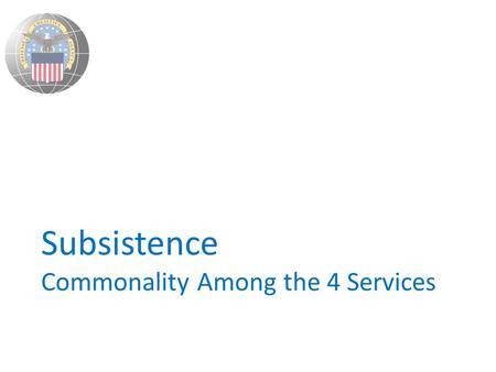Subsistence Commonality Among the 4 Services. OCONUS Stock Numbers Common For All 4 Services OCONUS Intersections of Stock Items from Subsistence Catalog.