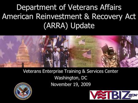 Department of Veterans Affairs American Reinvestment & Recovery Act (ARRA) Update Veterans Enterprise Training & Services Center Washington, DC November.