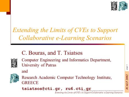 Extending the Limits of CVE' s to Support Collaborative e-Learning Scenarios page 1 ICALT 2002 Extending the Limits of CVEs to Support Collaborative e-Learning.