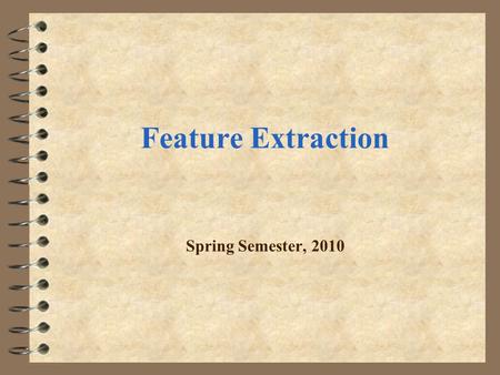Feature Extraction Spring Semester, 2010. Accelerometer Based Gestural Control of Browser Applications M. Kauppila et al., In Proc. of Int. Workshop on.