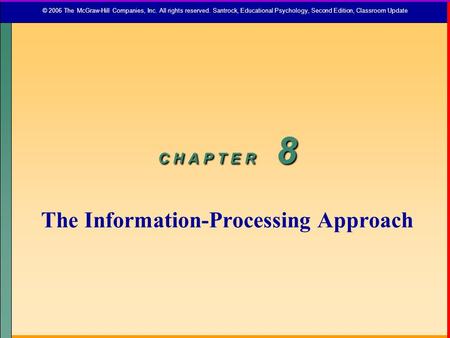 C H A P T E R 8 The Information-Processing Approach