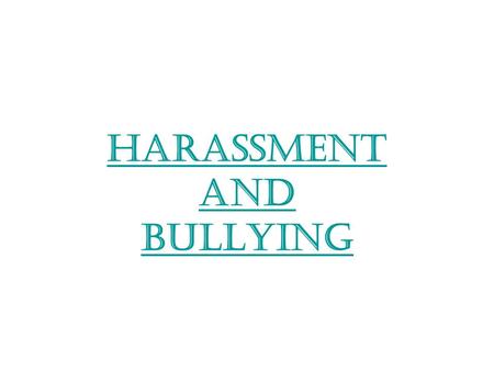 Harassment and Bullying