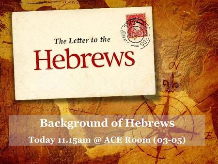 Background of Hebrews Today ACE Room (03-05)
