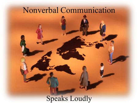 Nonverbal Communication Speaks Loudly. Purposes of Nonverbal Comm To accent To complement To contradict To regulate To repeat To substitute.