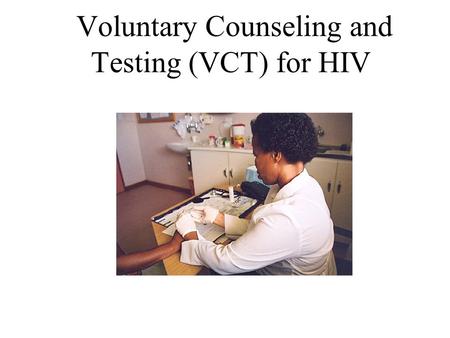 Voluntary Counseling and Testing (VCT) for HIV