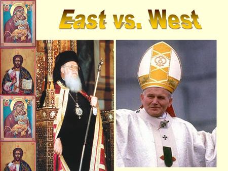 East vs. West.