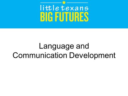 Language and Communication Development. Agenda Language Development Theory Language Mastery Stages of Language Acquisition Listening and Understanding.