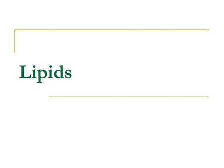 Lipids. Lipids (Fats) ‏ Lipids are a group of substances that are relatively insoluble in water Some of these substances include:  Triglyceride = 95%