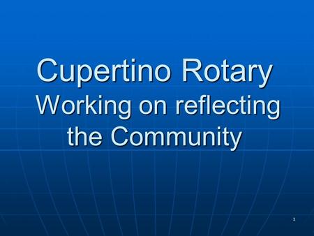 Cupertino Rotary Working on reflecting the Community 1.