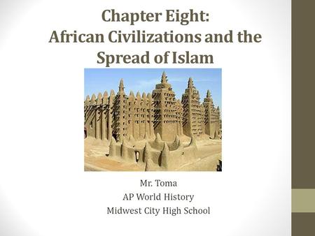 Chapter Eight: African Civilizations and the Spread of Islam