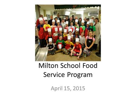 Milton School Food Service Program April 15, 2015.