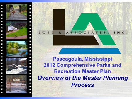 Pascagoula, Mississippi 2012 Comprehensive Parks and Recreation Master Plan Overview of the Master Planning Process.