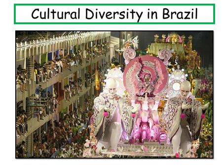 Cultural Diversity in Brazil. Recap Pick two regions of Brazil. Describe two differences.
