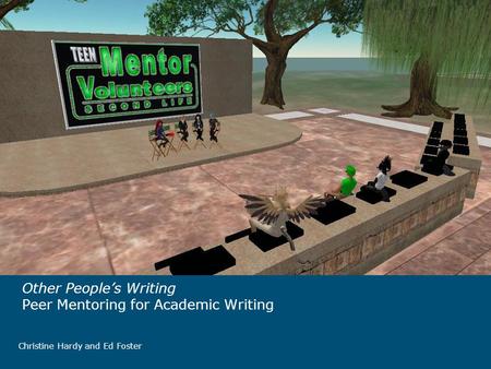 Other People’s Writing Peer Mentoring for Academic Writing Christine Hardy and Ed Foster.