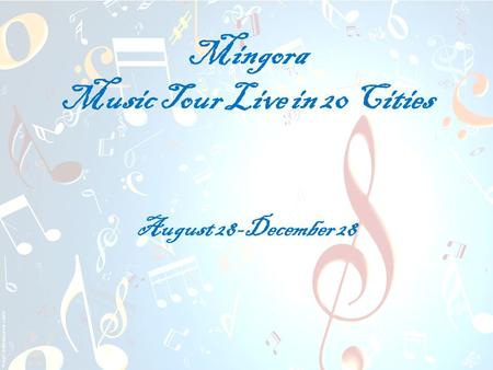 Mingora Music Tour Live in 20 Cities August 28-December 28.