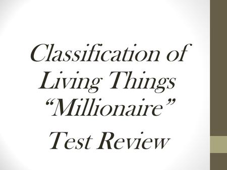 Classification of Living Things “Millionaire” Test Review