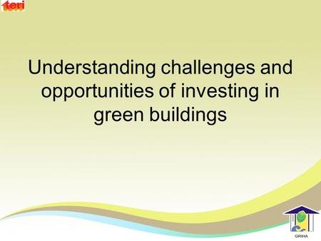 Understanding challenges and opportunities of investing in green buildings.