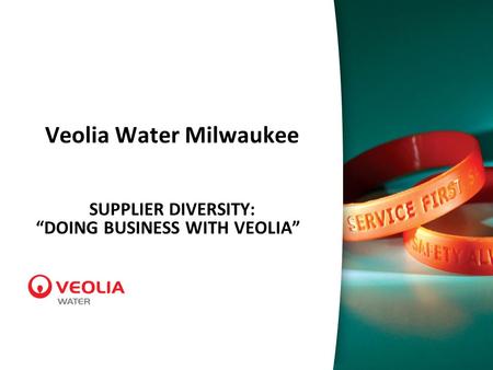 Creative Solutions for our Environment Your Name Veolia Water North America June 2010 Veolia Water Milwaukee SUPPLIER DIVERSITY: “DOING BUSINESS WITH VEOLIA””
