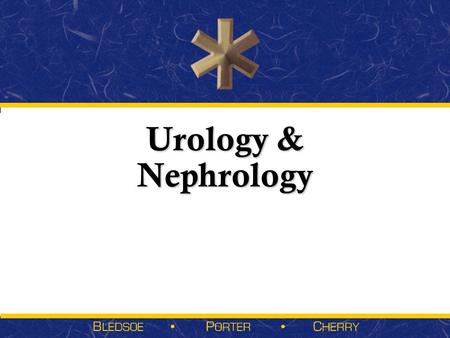 Urology & Nephrology. Sections  Anatomy and Physiology  General Mechanisms of Nontraumatic Tissue Problems  General Pathophysiology, Assessment, and.