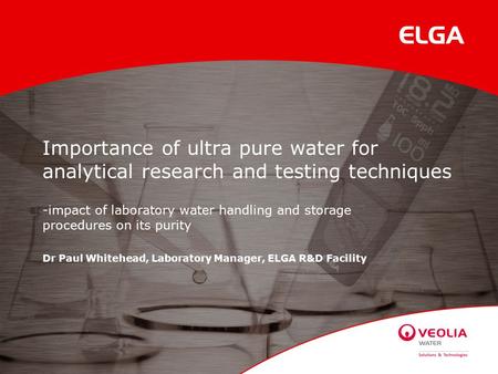 Importance of ultra pure water for analytical research and testing techniques -impact of laboratory water handling and storage procedures on its purity.