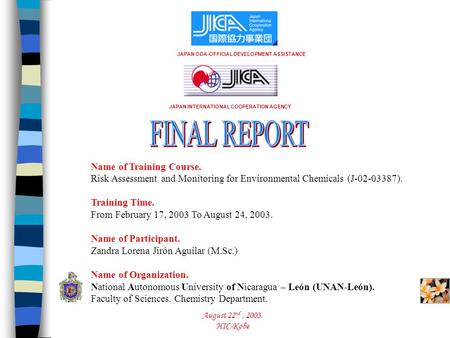 Name of Training Course. Risk Assessment and Monitoring for Environmental Chemicals (J-02-03387). Training Time. From February 17, 2003 To August 24, 2003.