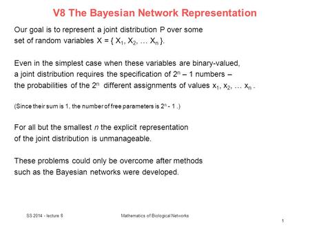 V8 The Bayesian Network Representation Our goal is to represent a joint distribution P over some set of random variables X = { X 1, X 2, … X n }. Even.