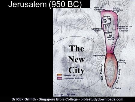 Jerusalem (950 BC) The New City Dr Rick Griffith Singapore Bible College biblestudydownloads.com.