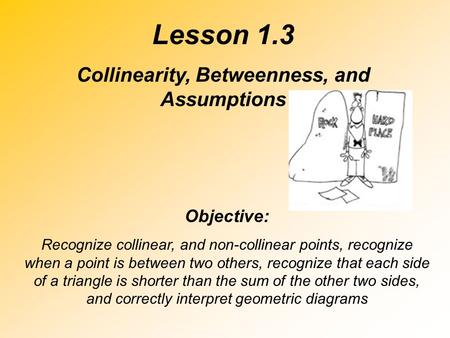 Collinearity, Betweenness, and Assumptions